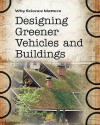 Designing Greener Vehicles And Buildings (Why Science Matters) - Andrew Solway, John Coad, John Farndon