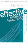 Effective Strategic Leadership - John Adair