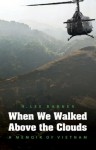 When We Walked Above the Clouds: A Memoir of Vietnam - H. Lee Barnes