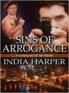 Sins of Arrogance - India Harper