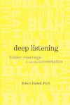 Deep Listening: Hidden Meanings in Everyday Conversation - Robert E. Haskell