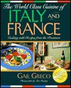 World Class Cuisine of Italy and France: Cooking with Recipes from the Provinces - Gail Greco