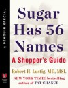 Sugar Has 56 Names: A Shopper's Guide (A Penguin Special from Hudson Street Press) - Robert H. Lustig