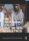 The Enduring Color Line in U.S. Athletics - Gerhard Weiss, Krystal Beamon, Chris M Messer, Gerhard Wei, Gerhard Weia