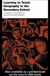 Learning to Teach Geography in the Secondary School: A Companion to School Experience (Learning to Teach Subjects in the Secondary School Series) - David Lambert, David Balderstone