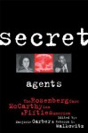 Secret Agents: The Rosenberg Case, McCarthyism and Fifties America - Marjorie Garber, Rebecca Walkowitz