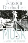 Musk en andere vertellingen - Jessica Durlacher