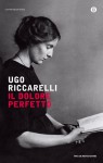 Il dolore perfetto - Ugo Riccarelli