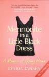 Mennonite in a Little Black Dress: A Memoir of Going Home - Rhoda Janzen