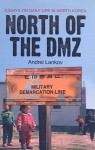 North of the DMZ: Essays on Daily Life in North Korea - Andrei Lankov