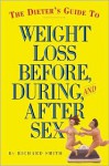 The Dieter's Guide to Weight Loss Before, During, and After Sex - Richard Smith