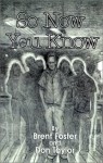 So Now You Know - Brent Foster