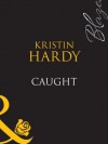 Caught (Mills & Boon Blaze) (The White Star - Book 3) - Kristin Hardy