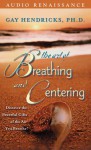 Art of Breathing and Centering: Discover the Powerful Gifts of the Air You Breathe! (Audio) - Gay Hendricks