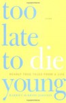 Too Late to Die Young: Nearly True Tales from a Life - Harriet McBryde Johnson