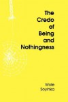 The Credo of Being and Nothingness - Wole Soyinka