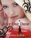 Just One Drop - Quinn Loftis