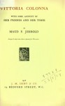 Vittoria Colonna: With Some Account of Her Friends and Her Times - Maud F. Jerrold, Vittoria Colonna