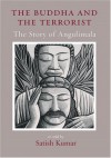 The Buddha and the Terrorist: The Story of Angulimala - Satish Kumar, Allan Hunt Badiner