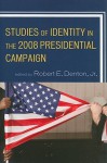 Studies of Identity in the 2008 Presidential Campaign - Robert E. Denton Jr.