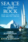 Sea, Ice, And Rock - Chris Bonington, Robin Knox-Johnston