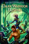 Dark Warrior Rising - Ed Greenwood