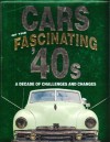 Cars of the Fascinating '40s: A Decade of Challenges and Changes - James M. Flammang