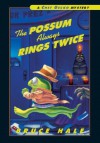 The Possum Always Rings Twice - Bruce Hale