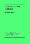 Markets and Justice: Nomos XXXI - John William Chapman, J. Roland Pennock