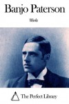 Works of Banjo Paterson - Banjo Paterson