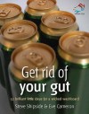 Get Rid of Your Gut: 52 Brilliant Ideas for a Wicked Washboard - Steve Shipside, Eve Cameron