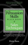 The Persusion Skills Black Book of Sales Techniques - Rintu Basu