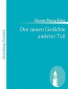 Neue Gedichte: Der Neuen Gedichte Anderer Teil - Rainer Maria Rilke