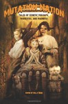 Mutation Nation: Tales of Genetic Mishaps, Monsters, and Madness - Ed Kurtz, Jim Schoen, Charles Austin Muir, Helen E. Davis, Jarret Keene, J.T. Rowland, Roberta Lannes, Maria Alexander, Barbie Wilde, Stephen Woodworth, Wendy Rathbone, Kelly Dunn