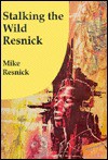 Stalking the Wild Resnick - Mike Resnick, Ed Emshwiller