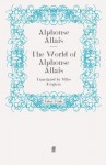 The World of Alphonse Allais - Miles Kington, Alphonse Allais