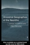 Ancestral Geographies of the Neolithic - Mark Edmonds