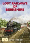 Lost Railways of Berkshire - Rupert Matthews