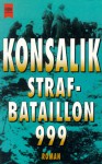 Strafbataillon 999 - Heinz G. Konsalik