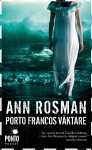 Porto Francos väktare - Ann Rosman