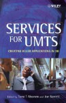 Services for UMTs: Creating Killer Applications in 3G - Tomi T. Ahonen