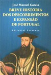 Breve História dos Descobrimentos e Expansão de Portugal - José Manuel Garcia