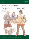 Soldiers of the English Civil War (2): Cavalry - John Tincey, Angus McBride