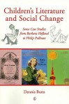 Children's Literature and Social Change: Some Case Studies from Barbara Hofland to Philip Pullman - Dennis Butts