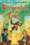 Wednesdays in the Tower (Tuesdays at the Castle) - Jessica Day George