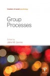 Group Processes (Frontiers of Social Psychology) - John M. Levine