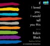 If I Loved You, I Would Tell You This: Stories (Audio) - Robin Black