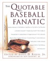 The Quotable Baseball Fanatic - Louis D. Rubin Jr., Roy Blount Jr.