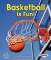 Basketball Is Fun! - Robin Nelson