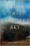 Under This Unbroken Sky - Shandi Mitchell